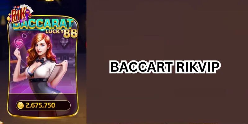 Baccarat Rikvip chuyên nghiệp